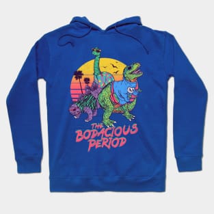 The Bodacious Period Hoodie